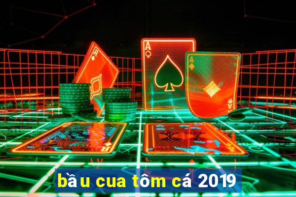 bầu cua tôm cá 2019