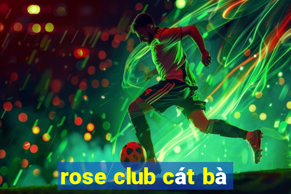 rose club cát bà