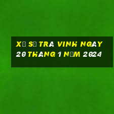 xổ số trà vinh ngày 20 tháng 1 năm 2024