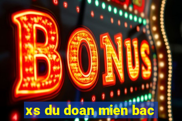 xs du doan mien bac