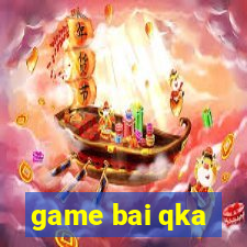 game bai qka