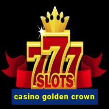 casino golden crown