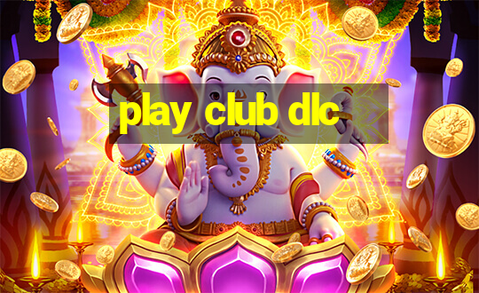 play club dlc