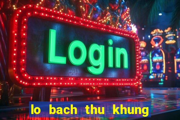 lo bach thu khung 3 ngay