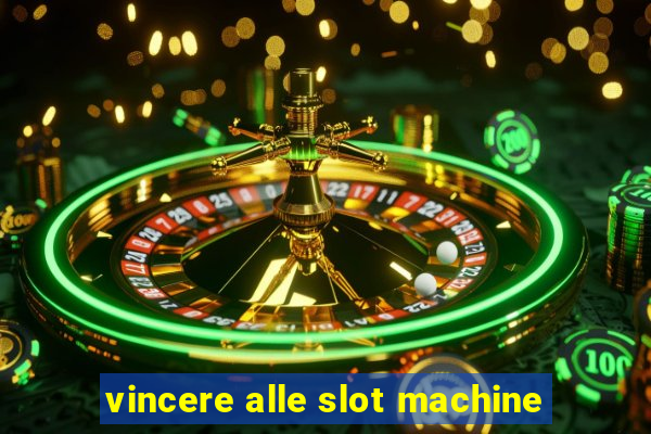 vincere alle slot machine