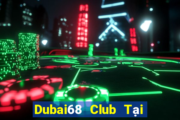 Dubai68 Club Tại Game Bài Đổi The