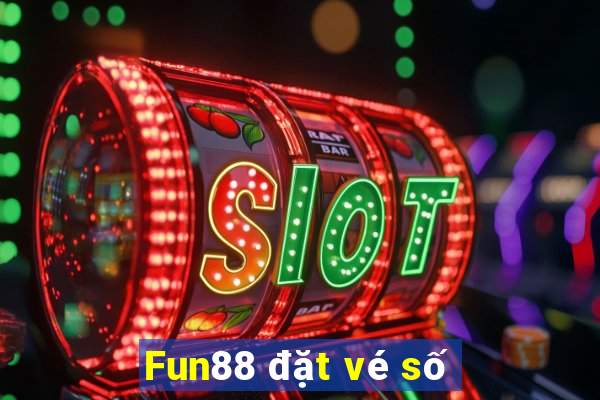 Fun88 đặt vé số