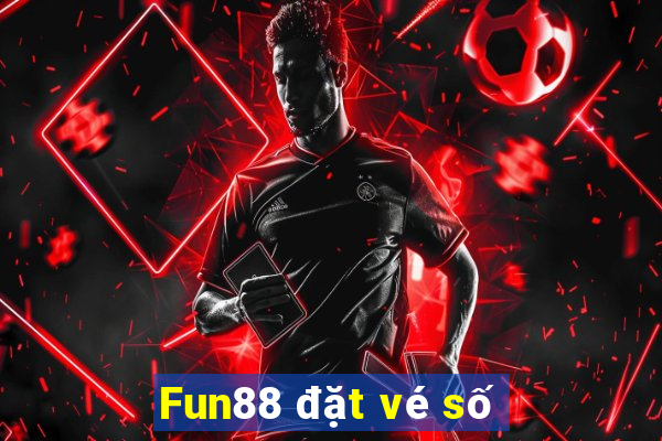 Fun88 đặt vé số