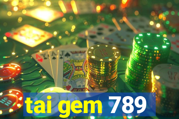 tai gem 789