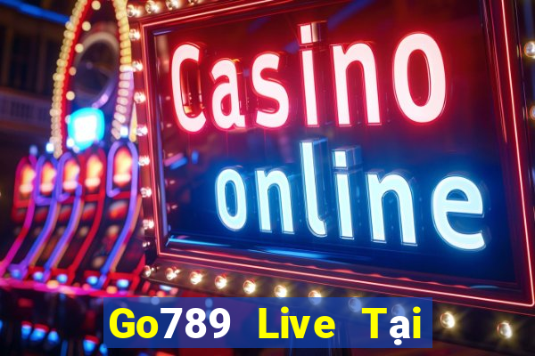 Go789 Live Tại Game Bài Đổi Thưởng Sinh Tử