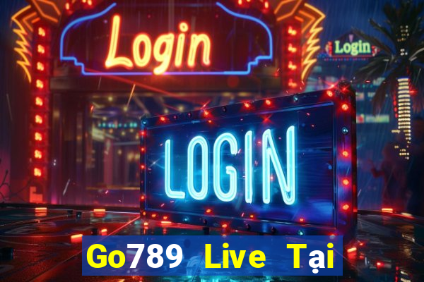 Go789 Live Tại Game Bài Đổi Thưởng Sinh Tử