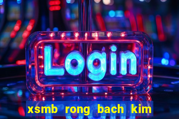 xsmb rong bach kim 30 ngay