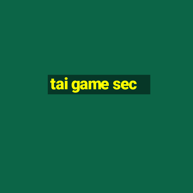 tai game sec