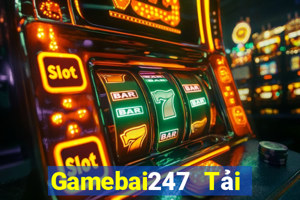 Gamebai247 Tải Game Bài Nhất Vip