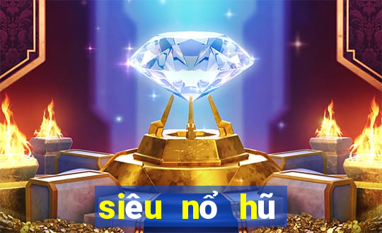 siêu nổ hũ tiền đây lũ