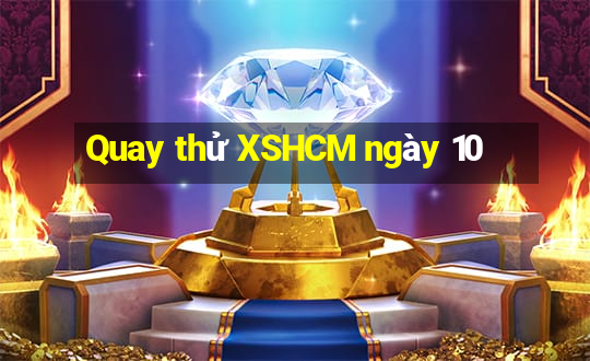 Quay thử XSHCM ngày 10