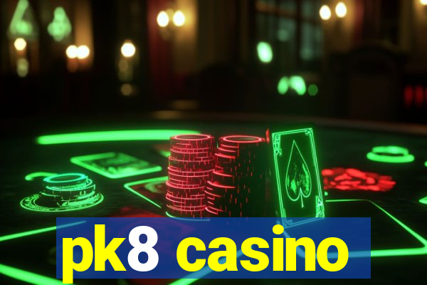 pk8 casino