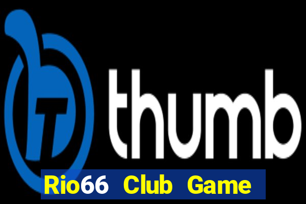 Rio66 Club Game Bài Online Chơi Cùng Bạn Bè