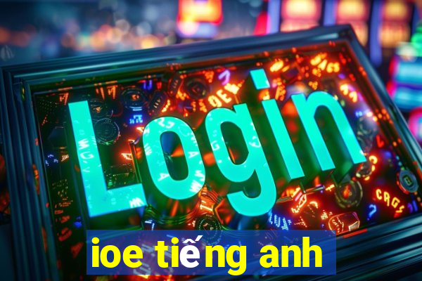 ioe tiếng anh