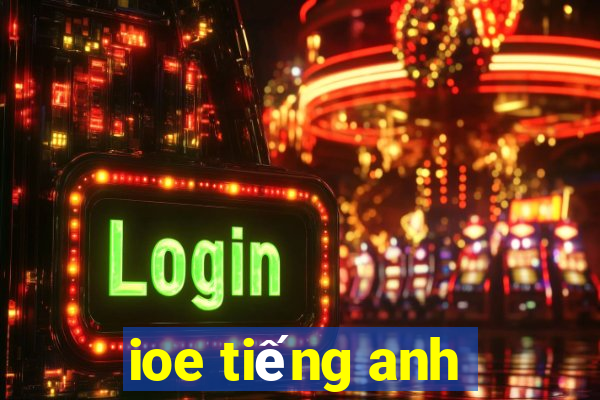 ioe tiếng anh