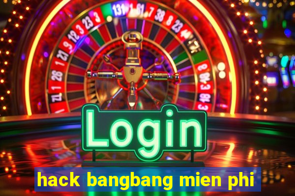 hack bangbang mien phi