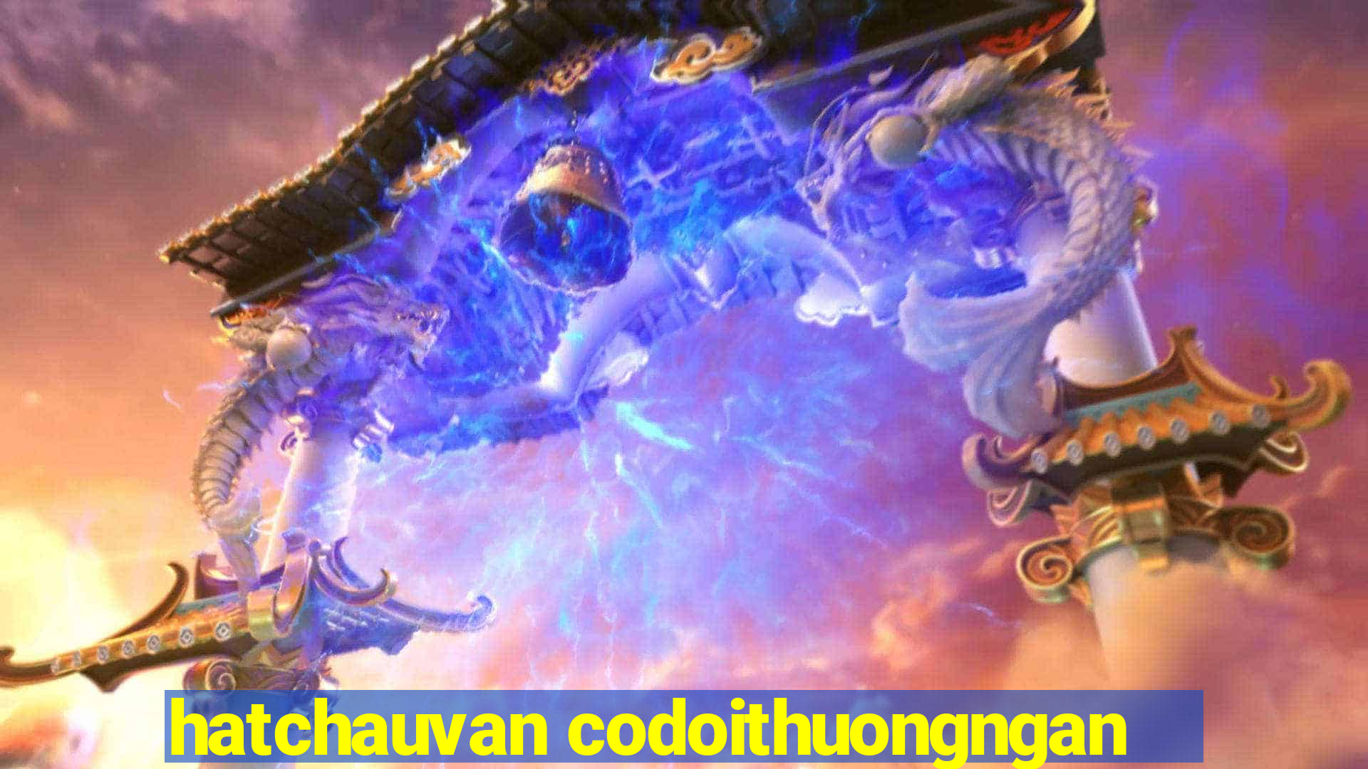 hatchauvan codoithuongngan