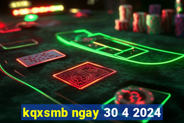 kqxsmb ngay 30 4 2024