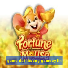 game doi thuong gameuytin