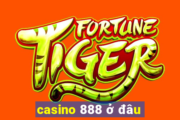 casino 888 ở đâu