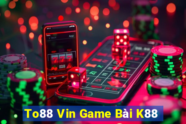 To88 Vin Game Bài K88