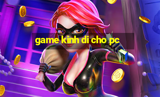 game kinh di cho pc