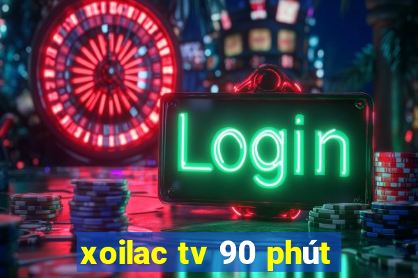 xoilac tv 90 phút