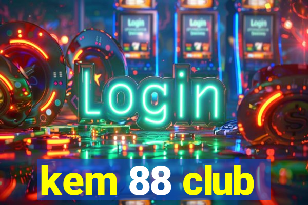 kem 88 club