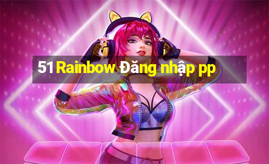 51 Rainbow Đăng nhập pp