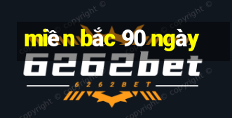 miền bắc 90 ngày