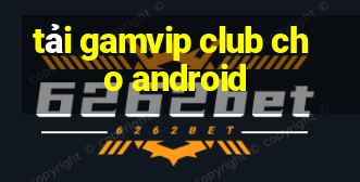 tải gamvip club cho android