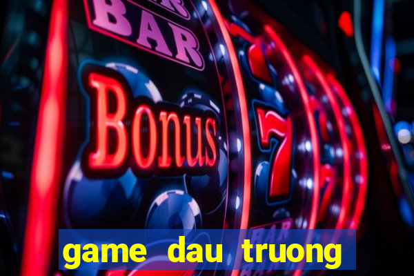 game dau truong khac nghiet 4