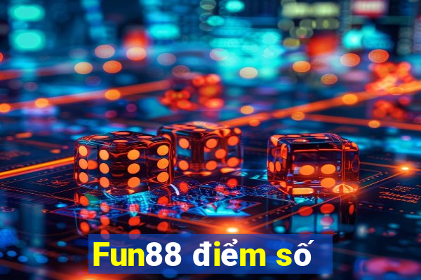 Fun88 điểm số