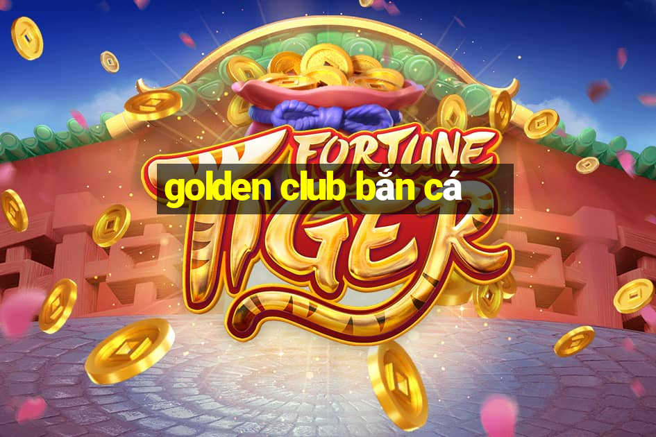 golden club bắn cá