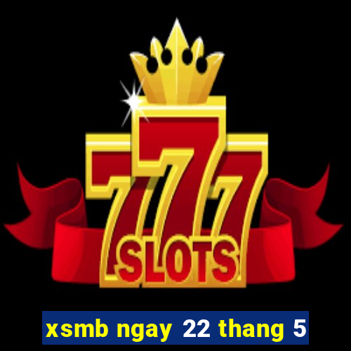 xsmb ngay 22 thang 5