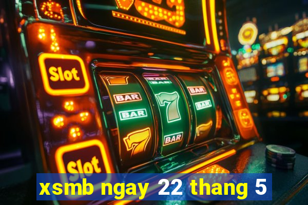 xsmb ngay 22 thang 5