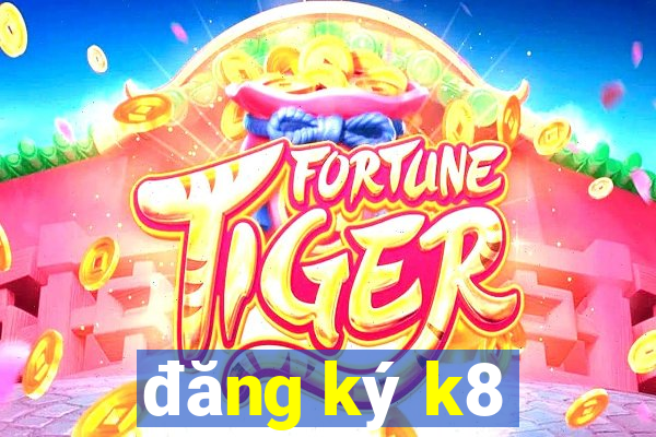 đăng ký k8