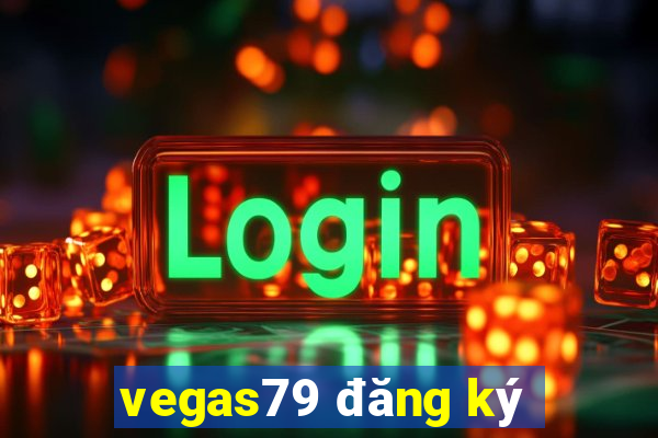 vegas79 đăng ký