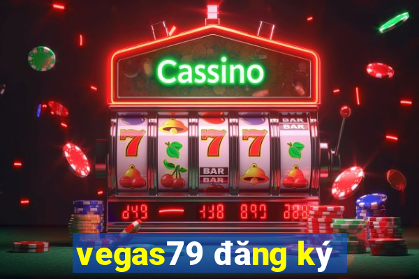 vegas79 đăng ký