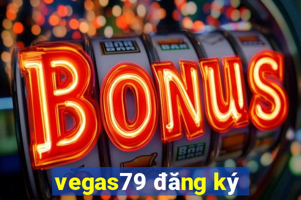 vegas79 đăng ký