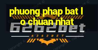 phuong phap bat lo chuan nhat