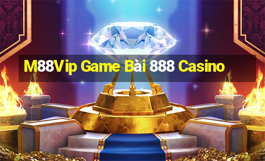 M88Vip Game Bài 888 Casino