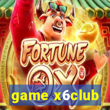 game x6club