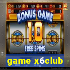 game x6club