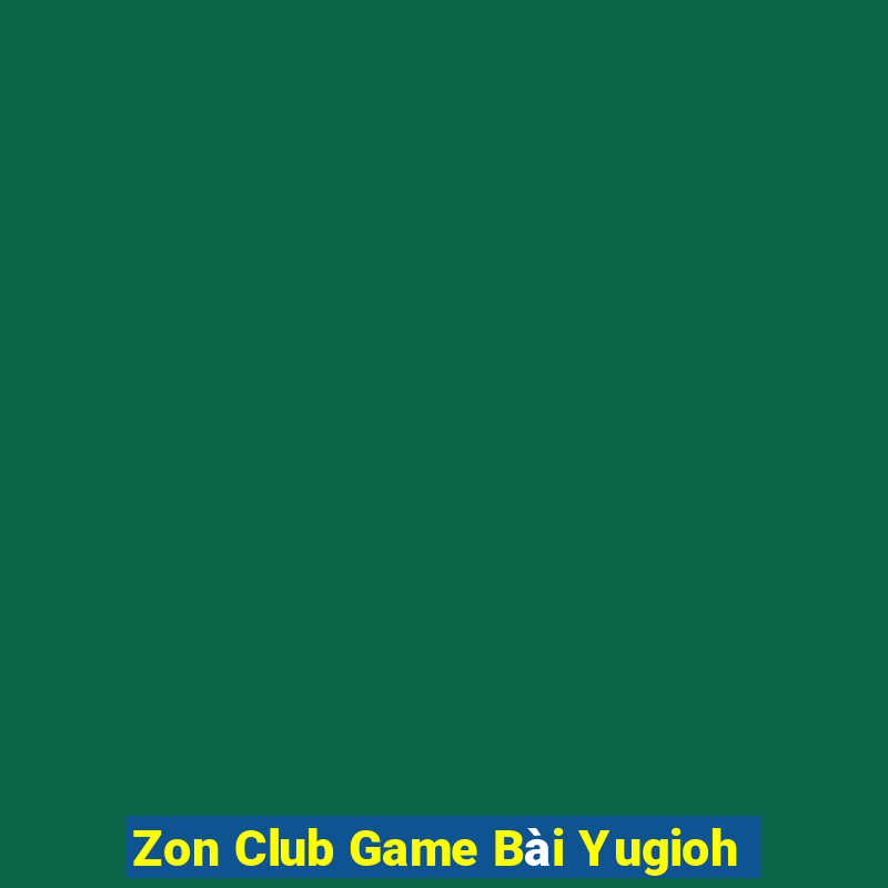 Zon Club Game Bài Yugioh